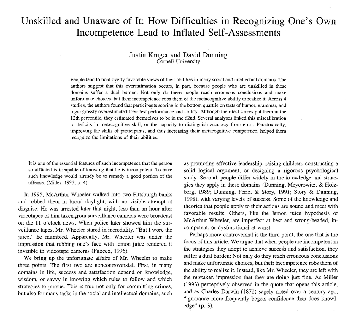 thesupermannx's tweet photo. This paper answers why confident idiots run the world.

Cornell University published a psychological paper that explains every terrible boss, every loud influencer, and every broken corporate hierarchy.

It’s called “Unskilled and Unaware of It.”

they tested participants across logic, grammar, and humor to measure the gap between actual performance and self-perception.

And the results are wild.

participants scoring in the bottom 12th percentile consistently believed they were operating in the 62nd percentile.

they were not lying. they were literally incapable of recognizing their own incompetence.

the paper revealed a brutal paradox:

the exact skills required to master a domain are the exact same skills required to accurately evaluate your own competence in that domain.

if you lack the skill, you inherently lack the cognitive capacity to realize you are failing.

this creates a dangerous systemic loop.

the incompetent are blessed with absolute, blinding certainty. their brain protects them from their own ignorance, allowing them to speak first, demand authority, and never second-guess their decisions.

meanwhile, the actual experts suffer the exact inverse.

top performers in the study consistently underestimated their rank. because a task was easy for them, they falsely assumed it was easy for everyone else.

they hesitate. they obsess over nuance. they assume they have nothing unique to add.

we are biologically wired to confuse confidence with competence.

the loudest person in the room gets promoted, gets funded, and gets the microphone, not because they know what they are doing, but because they are physically incapable of seeing what they don't.

the only defense mechanism is building systems that stop rewarding absolute certainty and start demanding proof of work.