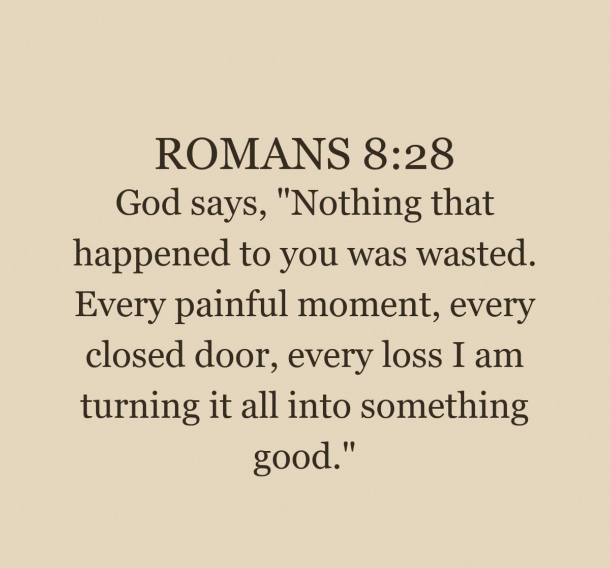 DestinyMindset9's tweet photo. Romans 8:28

God says, "Nothing that happened to you was wasted.
Every painful moment, every closed door, every lose
I am turning it all into something good

We know that all things work together for good for those who love God.

Have you seen God turn a part hardship into something good?

What are you trusting him to redeem right now?