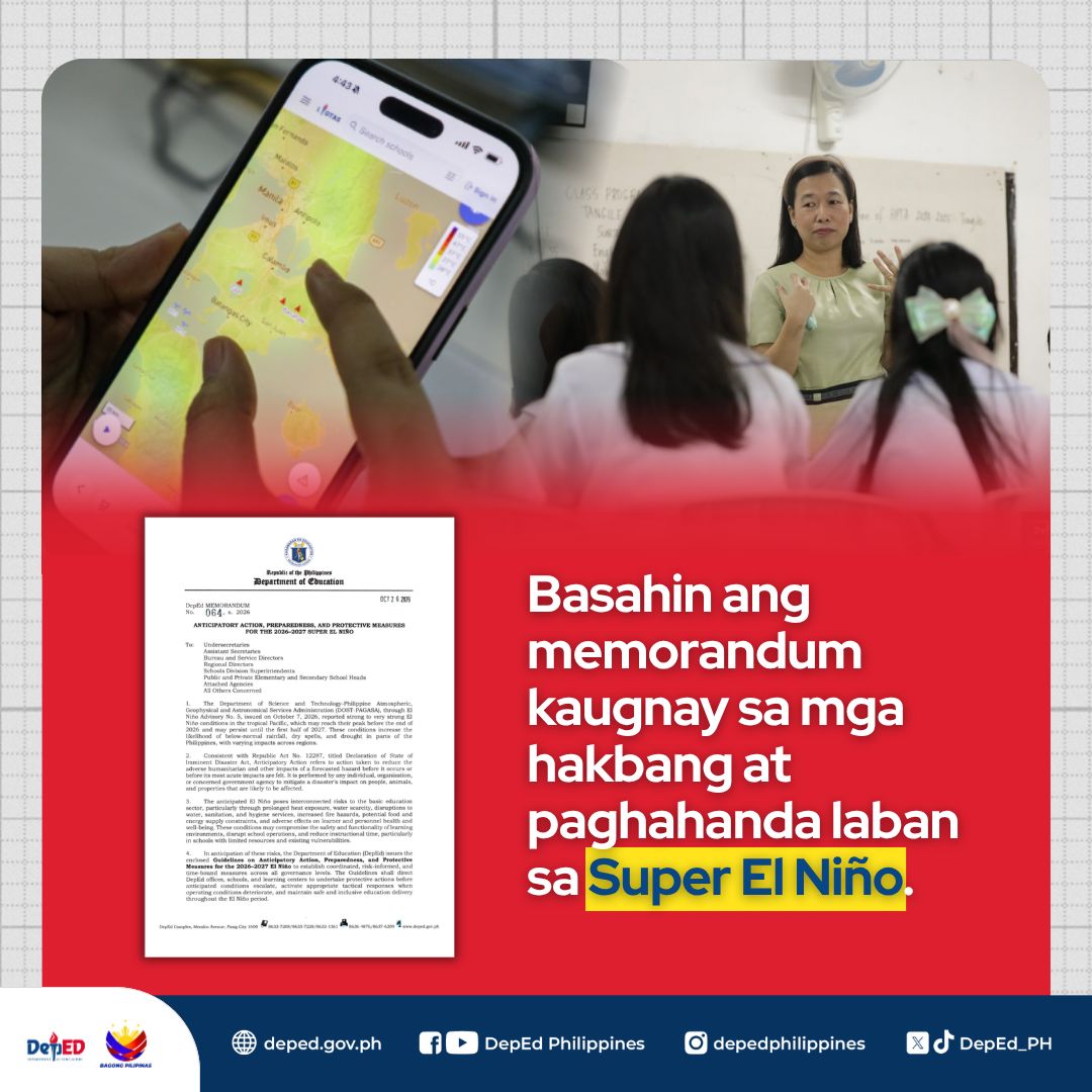 DepEd_PH's tweet photo. MAGING LIGTAS SA SUPER EL NIÑO!

Inilabas ng Kagawaran ng Edukasyon ngayong araw ang DepEd Memorandum No. 064, s. 2026 o ang " Anticipatory Action, Preparedness, and Protective Measures for the 2026-2027 Super El Niño".

Laman ng bagong memorandum ang mga maagang hakbang na naglalayong panatilihing ligtas ang kapaligiran ng mga paaralan, pangalagaan ang kalusugan ng mga mag-aaral at guro, at tiyaking hindi matitigil ang pag-aaral habang nararanasan ang tagtuyot.

Para sa buong detalye, basahin ang memorandum dito: https://t.co/4DnfsOUNlw

#DepEdPhilippines #BagongPilipinas