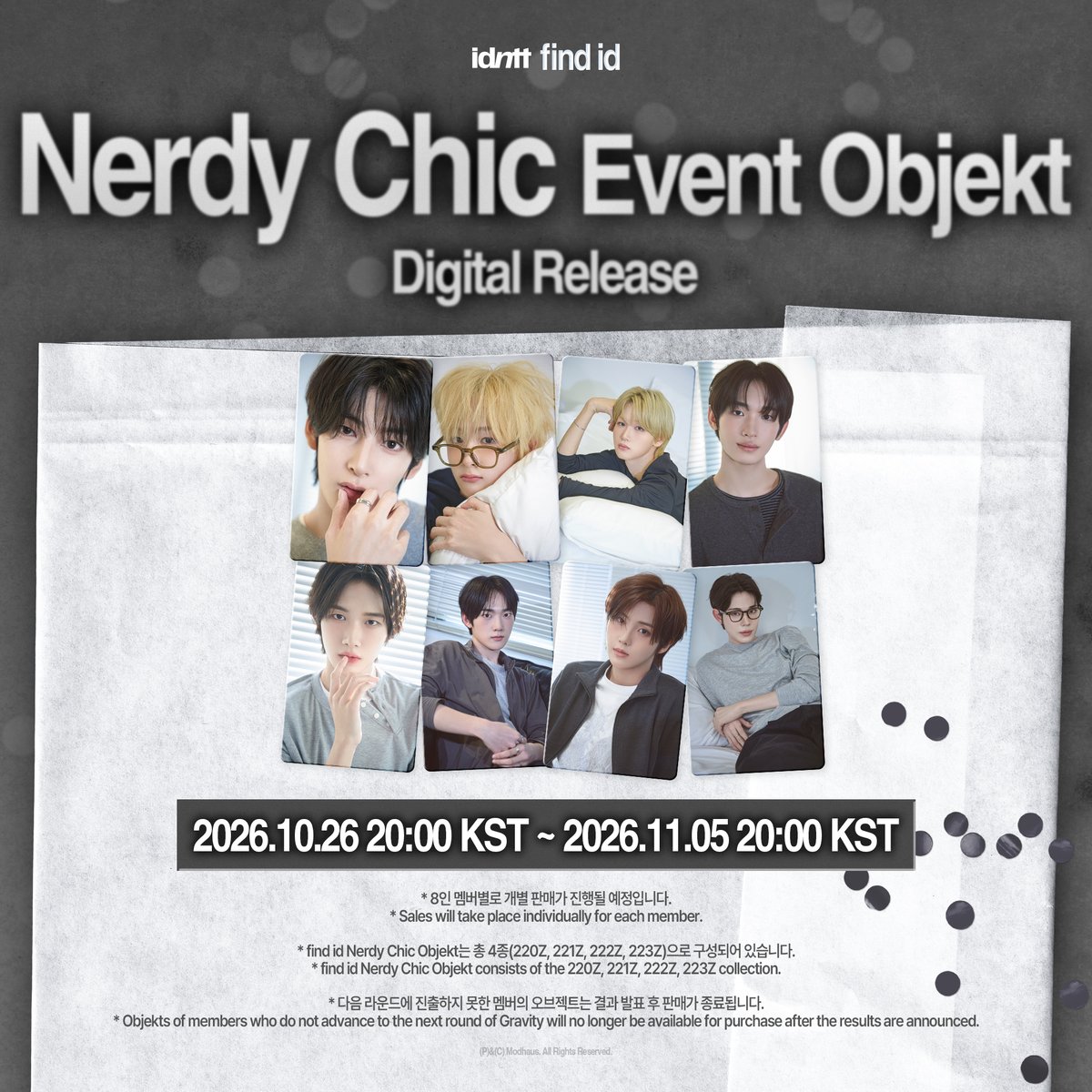 idntt_cosmo's tweet photo. idntt find id
Nerdy Chic Event Objekt
Digital Release

🗓️ Schedule
2026.10.26 20:00 ~ 2026.11.05 20:00 KST

🔔 EVENT
<find id Nerdy Chic Event Objekt> 구매 고객 중 멤버별 총 100명을 선정하여,
find id 멤버 6인 그리고 스페셜 게스트 2인과 함께하는 Objekt Trading 이벤트에 초대합니다.
*자세한 내용은 이미지를 참고해주세요.

Cosmo : the Gate
Download Cosmo here!
https://t.co/9QyEBtm5LE

#idntt #아이덴티티
#find_id