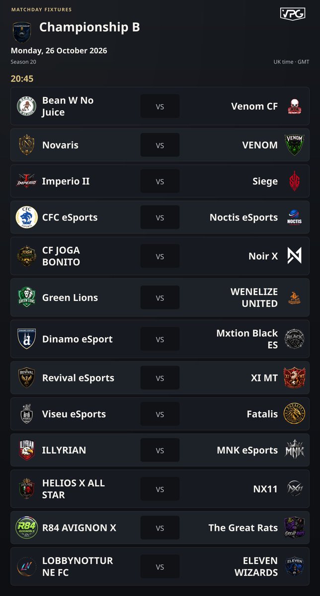 OfficialVPG's tweet photo. 📅 League Fixtures
🏆 Championship B @VPGEurope 

⚽️ MATCH DAY 1 & 2 
🕣 20:45 & 21:15 UK Time. 

🎮 Officially licensed 11v11 Clubs leagues by @EASPORTSFC

LET THE GAMES BEGIN! 🔥🏆
@BeanWNoJuice 🏴󠁧󠁢󠁥󠁮󠁧󠁿
@CFJOGABONITO 🇷🇴
@eSports_CFC 🏴󠁧󠁢󠁥󠁮󠁧󠁿
@RadnickieSpFIFA 🇭🇷
@Eleven_Wizards 🇪🇸
@FatalisVPG 🏴󠁧󠁢󠁥󠁮󠁧󠁿
@green_lions_ 🇺🇦
@Helios_ProClub 🇮🇹
@IllyrianVPC 🇮🇹
@TeamImperio_ 🏴󠁧󠁢󠁥󠁮󠁧󠁿
@LobbynotturneFC 🇮🇹
@MxtionES 🏴󠁧󠁢󠁥󠁮󠁧󠁿
@MNKVelar 🏴󠁧󠁢󠁥󠁮󠁧󠁿
@NoctisEsportsgg 🇵🇹
@TeamNoirX 🏴󠁧󠁢󠁥󠁮󠁧󠁿
@VPGNovaris 🏴󠁧󠁢󠁥󠁮󠁧󠁿
@NX11ESP 🏴󠁧󠁢󠁥󠁮󠁧󠁿
@R84Avignon 🇫🇷
@Revival_eSp 🏴󠁧󠁢󠁥󠁮󠁧󠁿
@SiegeVPG 🏴󠁧󠁢󠁥󠁮󠁧󠁿
@TheGreatRats 🇪🇺
@V3NOM 🇵🇱
@VenomCF 🏴󠁧󠁢󠁥󠁮󠁧󠁿
@viseuesports 🇵🇹
@wenelizeunited 🇮🇹
@11X_MT 🏴󠁧󠁢󠁥󠁮󠁧󠁿

#FC27 #VPG #ProClubs