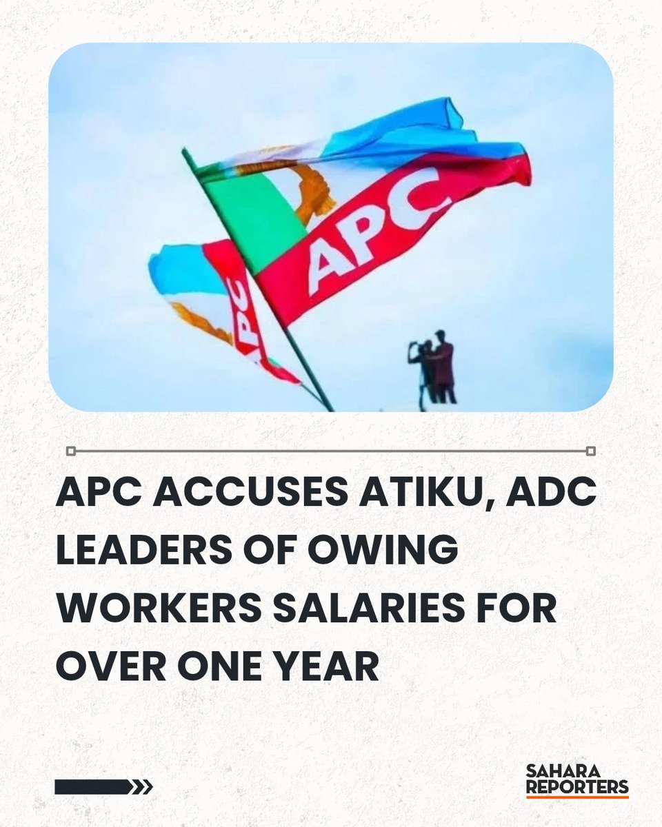 SaharaReporters's tweet photo. APC Accuses Atiku, ADC Leaders Of Owing Workers Salaries For Over One Year| Sahara Reporters https://t.co/MXtPZreO0G https://t.co/l5ErSKQvFA