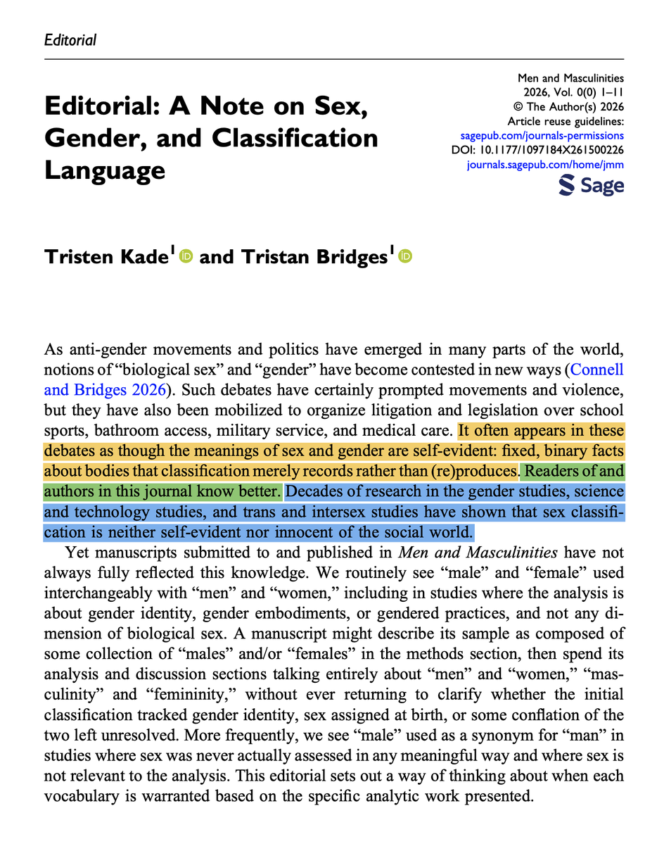 SwipeWright's tweet photo. 🚨ALERT: The editors of the journal Men and Masculinities will no longer allow authors to refer to individuals as being "male."

If an author uses the term, they should "specify which dimension(s) of sex are at issue, since sex itself refers to several only loosely correlated dimensions rather than a single underlying fact."

For example, trans-identifying male swimmer Lia Thomas must be referred to as a woman, and his maleness, if mentioned at all, must be attached to specific traits, like genitals, hormones, and chromosomes.

You cannot call Lia Thomas a "male" in this journal, but a woman with "male genitals" and "male sex chromosomes."

The first author of this editorial—the Managing Editor of Men and Masculinities, Tristen Kade—is a woman who identifies as a man.

The model of biological sex this editorial is pushing is what I refer to in my scholarly article "Why There Are Exactly Two Sexes" as the "multi-level" sex model. This model is not merely wrong—it is self-refuting. 

From my article:

"Traits are labeled 'male-typical' or 'female-typical' only because they correlate with organisms already identified as male or female—an identification that, in anisogamous species, is made ultimately by reference to gametes."

Read my article at the link below.
🔗https://t.co/k6VEmRcOgk