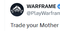 rebbford's tweet photo. Warframe: trade your mother. https://t.co/NEfvCpiULO