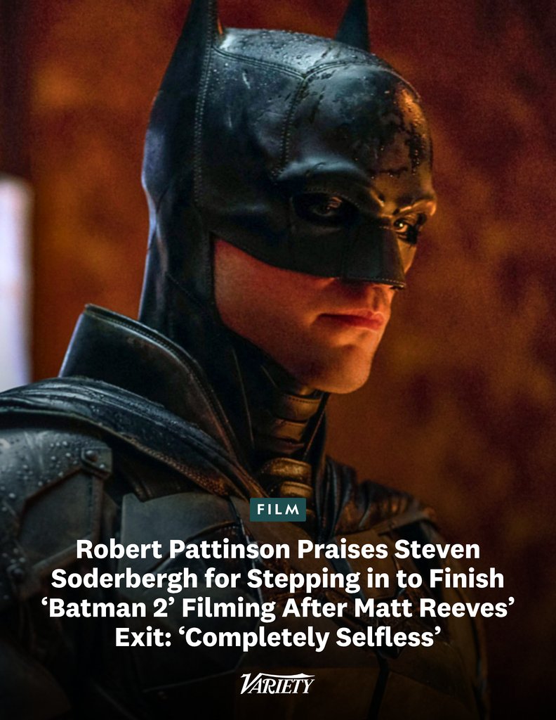 Variety's tweet photo. Robert Pattinson says "I'm so happy" that Steven Soderbergh has stepped in to finish "The Batman 2" filming after Matt Reeves' exit. 

“It’s incredibly generous of him – and he’s doing it in the loveliest way. It’s completely selfless. I think Matt had put so much  work into the script, and we’re almost done. So for someone to come in  and say, ‘I just want to help Matt do it; I want to do it in conjunction  with him and just get it to the edit.’ And to have someone who’s as  talented as Steven doing it is great.”

When asked when filming would start up again, Pattinson responded: “I think they’re in production already. And I’m starting in a couple of  days.” (via GamesRadar+)

https://t.co/UBpGoclepK