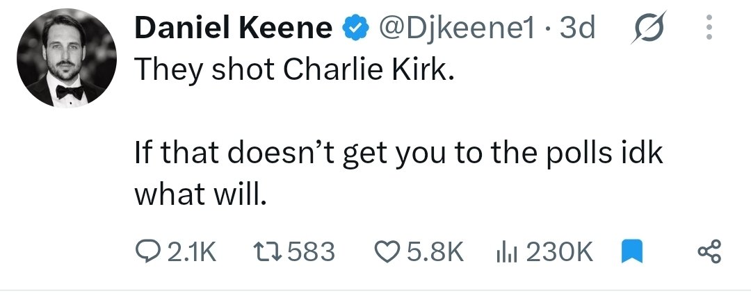 EsoShaggy's tweet photo. Saying "go to the polls for Charlie Kirk they shot him" when the Trump admin's biggest failure is NOT cracking down on the left after his death is an unpersuasive argument https://t.co/nFkigupIdJ