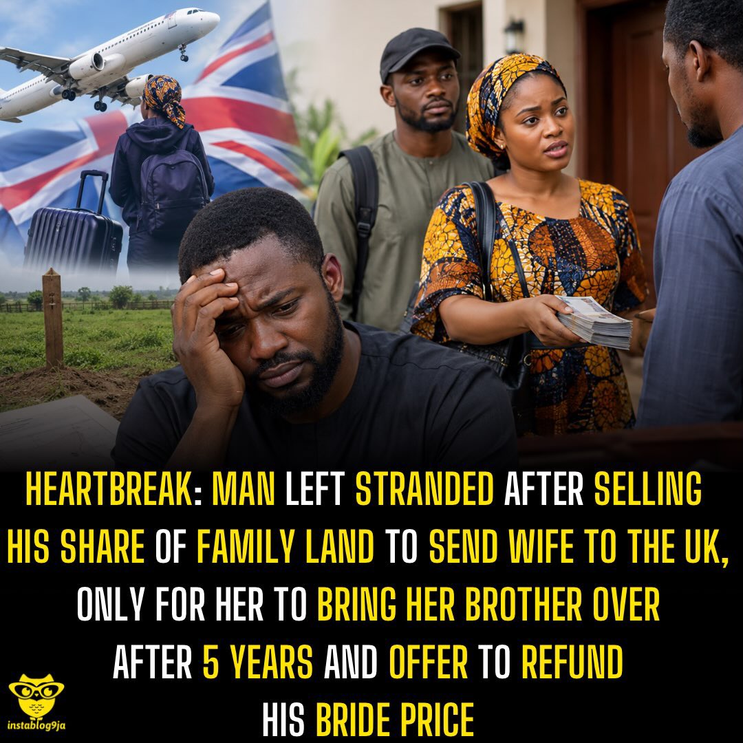 instablog9ja's tweet photo. HEARTBREAK: Man left stranded after selling his share of family land to send wife to the UK, only for her to bring her brother over after 5 years and offer to refund his bride price https://t.co/QXKUHbx7z6