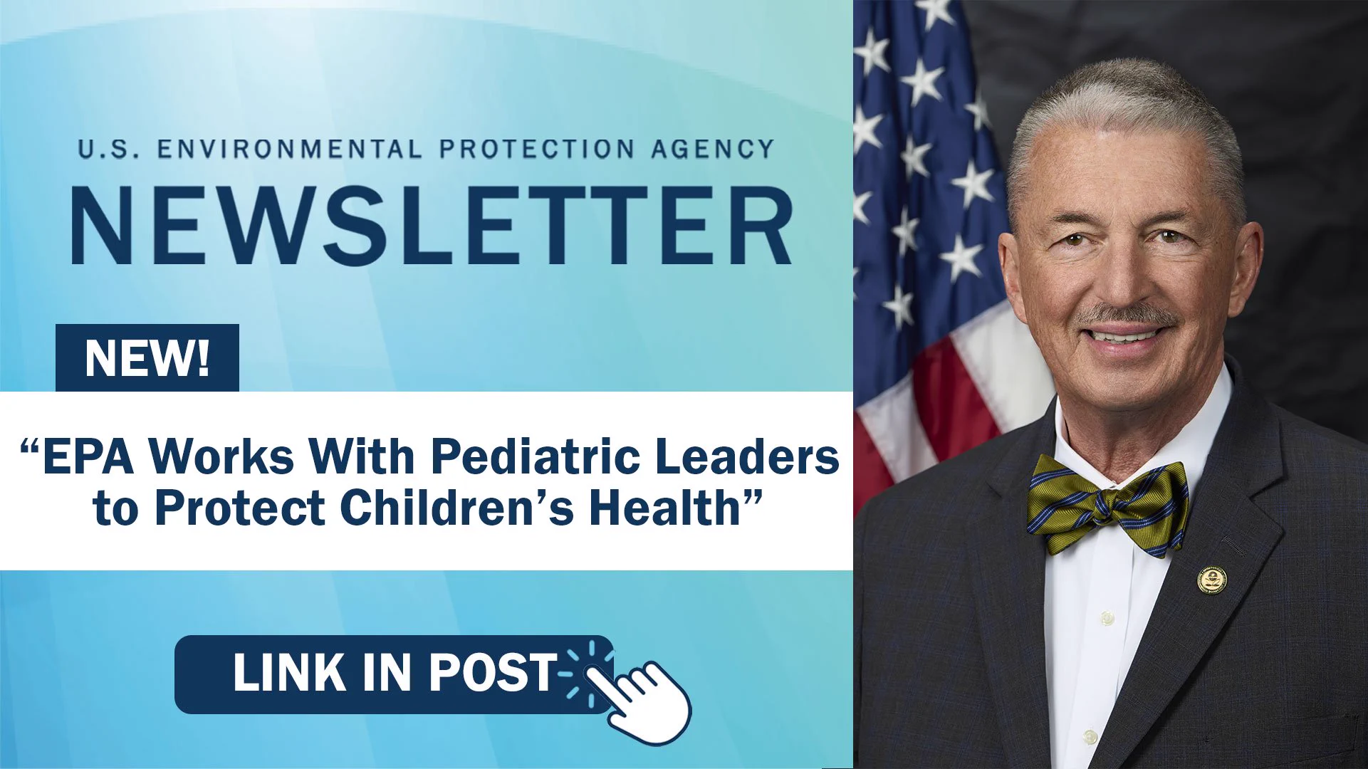 A graphic with the words "U.S. Environmental Protection Agency Newsletter: EPA Works With Pediatric Leaders to Protect Children's Health; link in post."