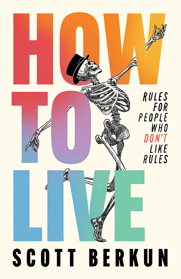 berkun's tweet photo. Tomorrow is launch day for my tenth book: How To Live: Rules For People Who Don't Like Rules.  

It's the best wisdom I've learned and experienced in 54 years on this planet in just 100 pages.  I hope you'll check it out. 

https://t.co/VfnWlY97tb https://t.co/iGVMwfjeLb
