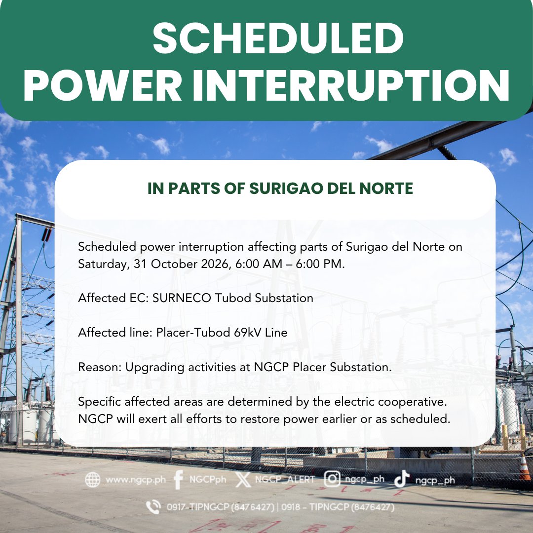 NGCP_ALERT's tweet photo. Scheduled power interruption affecting parts of Surigao del Norte on Saturday, 31 October 2026, 6:00 AM – 6:00 PM.

Affected EC: SURNECO Tubod Substation

Affected line: Placer-Tubod 69kV Line

Reason: Upgrading activities at NGCP Placer Substation.

Specific affected areas are determined by the electric cooperative. NGCP will exert all efforts to restore power earlier or as scheduled.