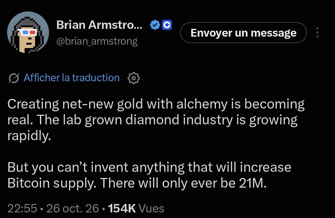 Crypto__Goku's tweet photo. 💬 « Vous ne pouvez rien inventer qui augmentera l'offre de Bitcoin. Il n'y en aura jamais que 21 millions. »

Alors que les diamants synthétiques se démocratisent et que des scientifiques expérimentent des procédés permettant de produire de l'or artificiellement, Brian Armstrong, CEO de Coinbase, rappelle ce qui distingue fondamentalement le Bitcoin des matières premières traditionnelles : sa rareté programmée.