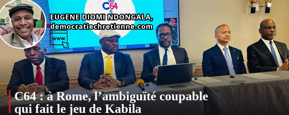 C64 : A ROME, L’AMBIGUÏTÉ COUPABLE QUI FAIT LE JEU DE KABILA