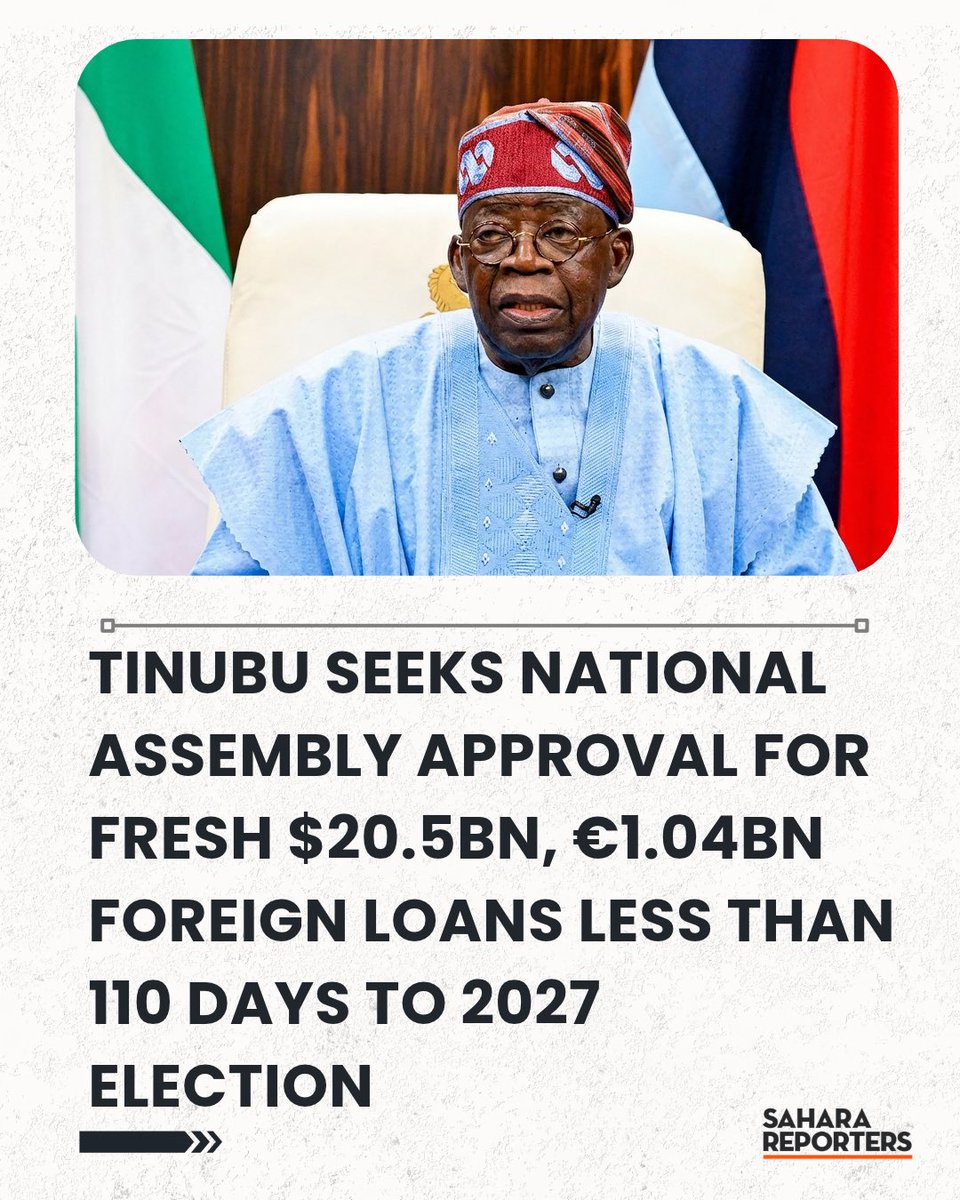 SaharaReporters's tweet photo. BREAKING: Tinubu Seeks National Assembly Approval For Fresh $20.5bn, €1.04bn Foreign Loans Less Than 110 Days To 2027 Election | Sahara Reporters https://t.co/p5S7YnMggO https://t.co/SeMOagad1Y