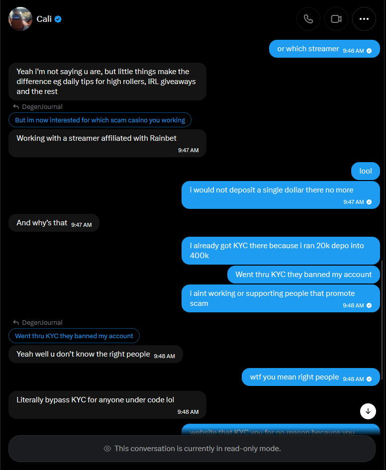 DegenJour's tweet photo. Random repost gets $50

So let's get something straight.

If you play raw on @rainbetcom  and don't support one of their creators, you can get hit with KYC just because they don't want to cash you out. But if you use a creator's code, you can bypass KYC? This industry is fucking retarded.

If you've ever been hit with KYC on Rainbet, make sure to mention that you support this scammer, @HSTIKKYTOKKY4 . Apparently, Rainbet will pull out a magic wand and make your KYC disappear.

Stay away from creators like that and websites like Rainbet. Your money is never safe.
