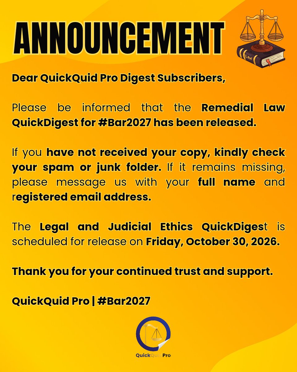 QuickQuid_Pro's tweet photo. Dear QuickQuid Pro Digest Subscribers,

Please be informed that the Remedial Law QuickDigest for #Bar2027 has been released.

If you have not received your copy, kindly check your spam or junk folder. If it remains missing, please message us with your full name and registered email address.

The Legal and Judicial Ethics QuickDigest is scheduled for release on Friday, October 30, 2026.

Thank you for your continued trust and support.

QuickQuid Pro | #Bar2027 #aweSamBar2026