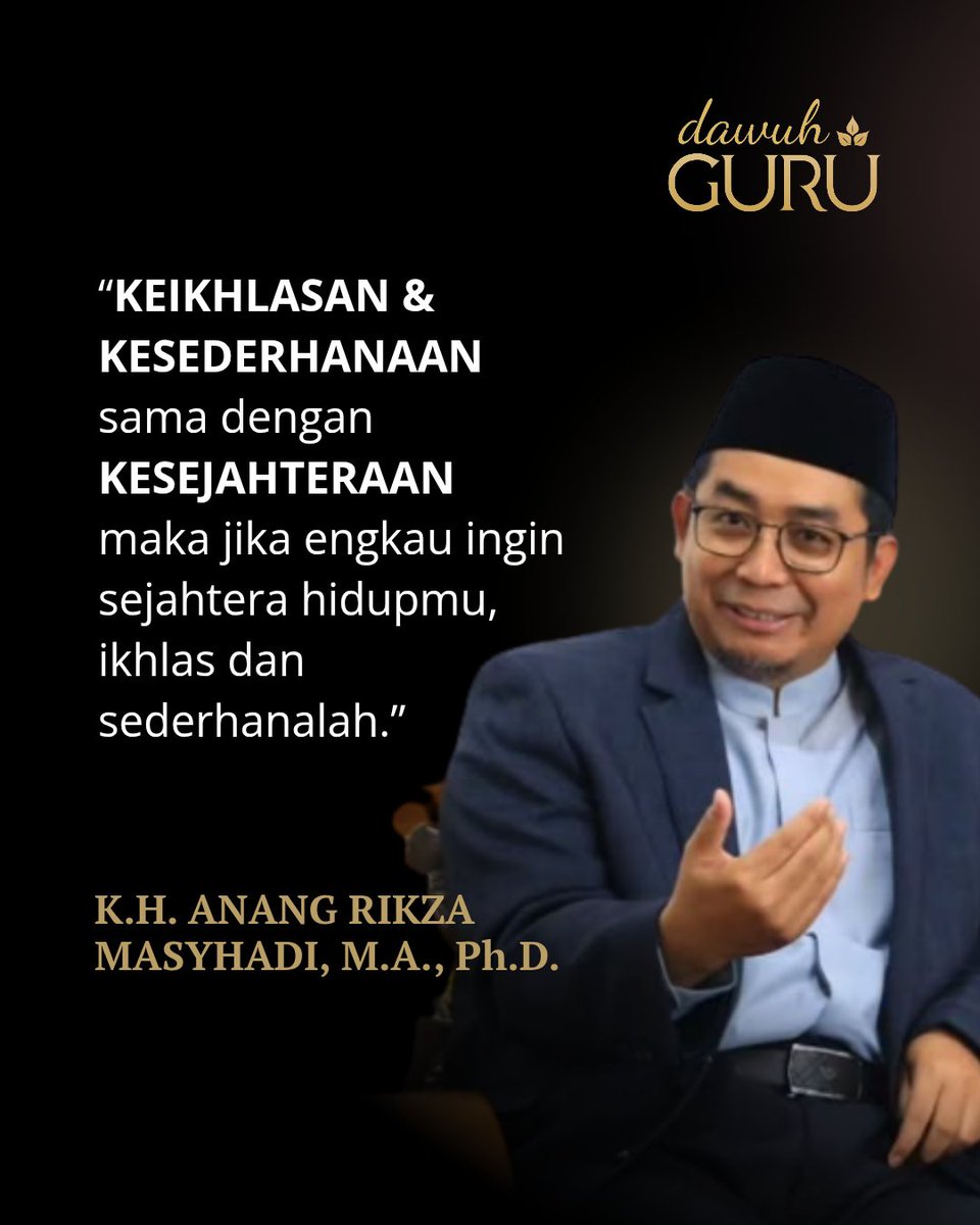 dawuhguru's tweet photo. KEIKHLASAN &amp; KESEDERHANAAN sama dengan KESEJAHTERAAN  maka jika engkau ingin sejahtera hidupmu, ikhlas dan sederhanalah.
—K.H. ANANG RIKZA MASYHADI https://t.co/bSOAaOHylL