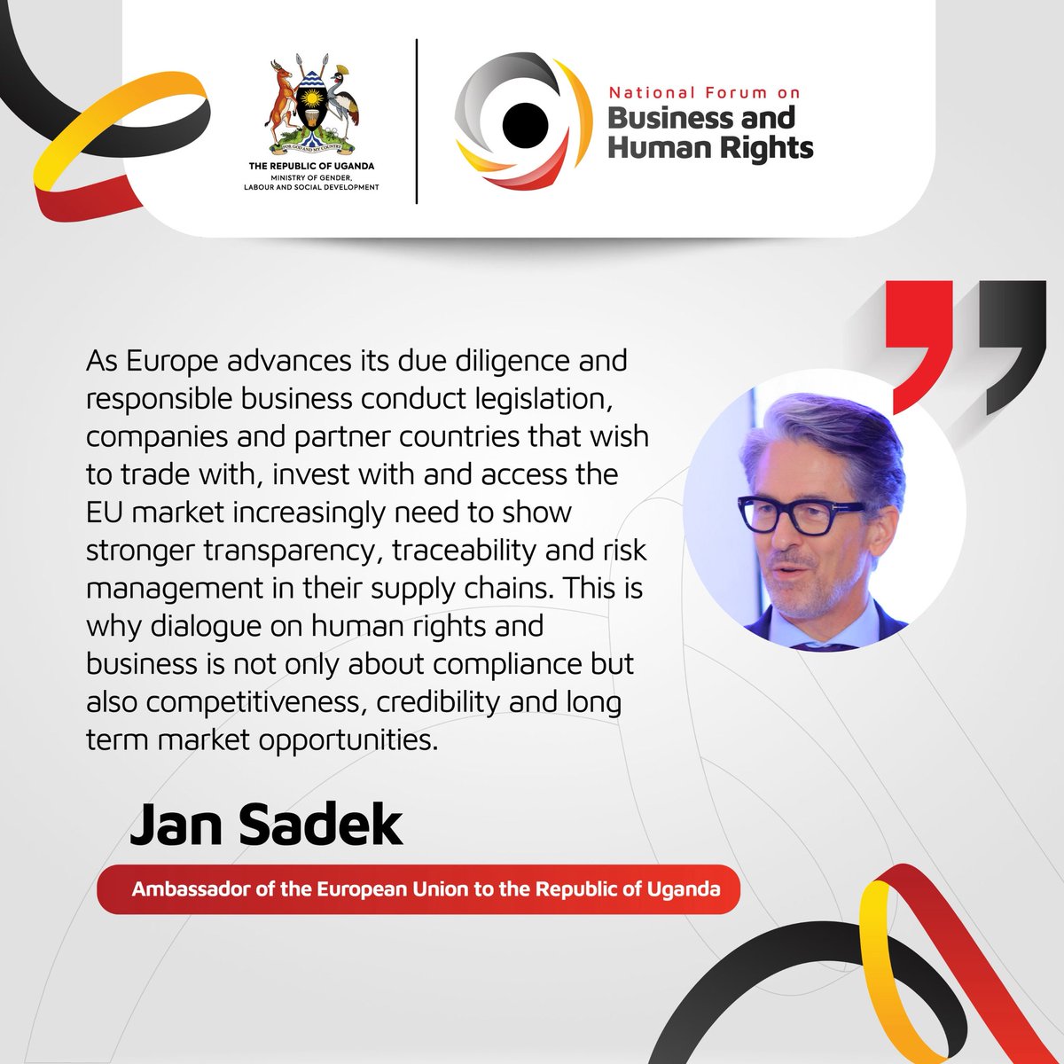 JanSadek's tweet photo. Respect for human rights is good for people - and good for business. At Uganda’s 7th Annual Business and Human Rights Forum, I underlined how responsible business builds trust, attracts quality investment and strengthens EU-Uganda trade. Growth should deliver for everyone. 🇪🇺🤝🇺🇬 https://t.co/51EuF546Zq
