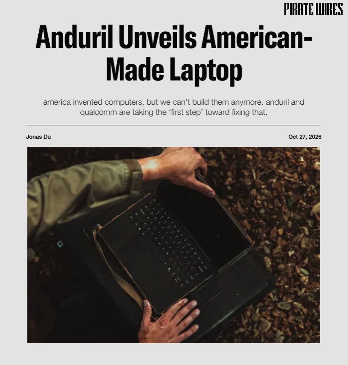 PirateWires's tweet photo. Today, @anduriltech and @qualcomm announced a new laptop that will eventually be 100% made in America, a “first step” toward creating a market for U.S.-manufactured components and total technological self-sufficiency.

Building computers in America should be a matter of “national pride,” says @PalmerLuckey.

@JonasYDu reports 👇