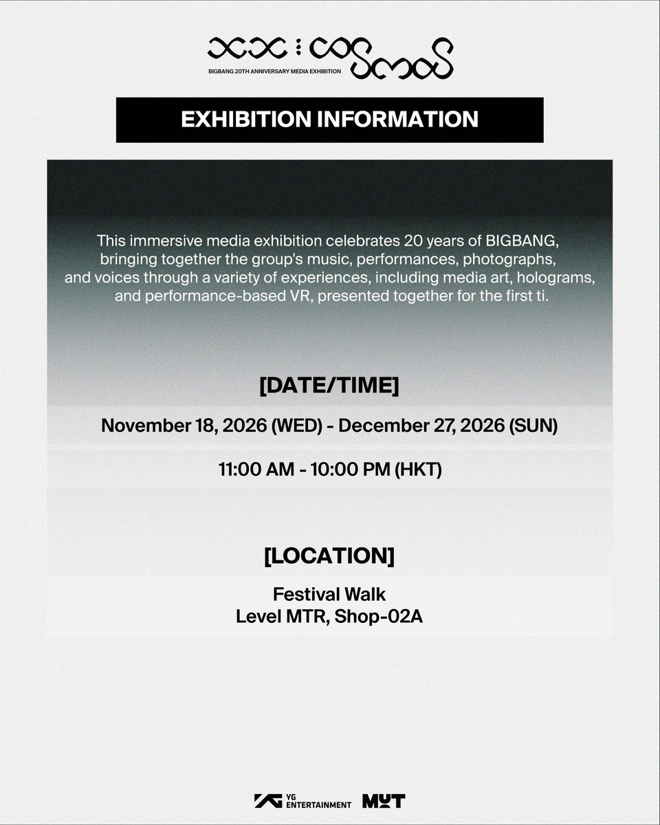 cosmos_exh's tweet photo. MAIN EXHIBITION | COSMOS
BIGBANG 20TH ANNIVERSARY MEDIA EXHIBITION IN HONG KONG

[EXHIBITION INFORMATION]
DATE: 2026.11.18 (WED) - 2026.12.27 (SUN)
LOCATION: Festival Walk, Level MTR, Shop-02A

*Please refer to the image for detailed operation information.

#BB20 #BIGBANG #COSMOS
#COSMOS_IN_HONGKONG
#BIGBANG_20TH_ANNIVERSARY
#BIGBANG_20TH_EXHIBITION