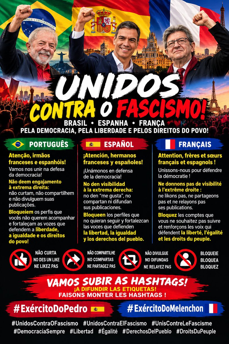 PriiPitanga's tweet photo. 🇧🇷🇪🇸🇫🇷 UNIDOS CONTRA O FASCISMO! ✊🌹

🇧🇷 PORTUGUÊS

Atenção, irmãos franceses e espanhóis! ❤️🤝 Vamos nos unir na defesa da democracia! Não deem engajamento à extrema direita: não curtam, não compartilhem e não divulguem suas publicações. Bloqueiem os perfis que vocês não querem acompanhar e fortaleçam as vozes que defendem a liberdade, a igualdade e os direitos do povo! Vamos fazer nossas hashtags chegarem ao mundo inteiro! 🔥🌍

🇪🇸 ESPAÑOL

¡Atención, hermanos franceses y españoles! ❤️🤝 ¡Unámonos en defensa de la democracia! No den visibilidad a la extrema derecha: no den «me gusta», no compartan ni difundan sus publicaciones. Bloqueen los perfiles que no quieran seguir y fortalezcan las voces que defienden la libertad, la igualdad y los derechos del pueblo. ¡Hagamos que nuestras etiquetas lleguen a todo el mundo! 🔥🌍

🇫🇷 FRANÇAIS

Attention, frères et sœurs français et espagnols ! ❤️🤝 Unissons-nous pour défendre la démocratie ! Ne donnons pas de visibilité à l’extrême droite : ne likons pas, ne partageons pas et ne relayons pas ses publications. Bloquez les comptes que vous ne souhaitez pas suivre et renforçons les voix qui défendent la liberté, l’égalité et les droits du peuple. Faisons rayonner nos hashtags dans le monde entier ! 🔥🌍

📢 HASHTAGS — VAMOS SUBIR! / ¡A DIFUNDIR! / FAISONS MONTER LES HASHTAGS !

#ExércitoDoPedro 🇪🇸
#ExércitoDoMelenchon 🇫🇷
#UnidosContraOFascismo
#UnisContreLeFascisme
#UnidosContraElFascismo
#DemocraciaSempre ✊🌹