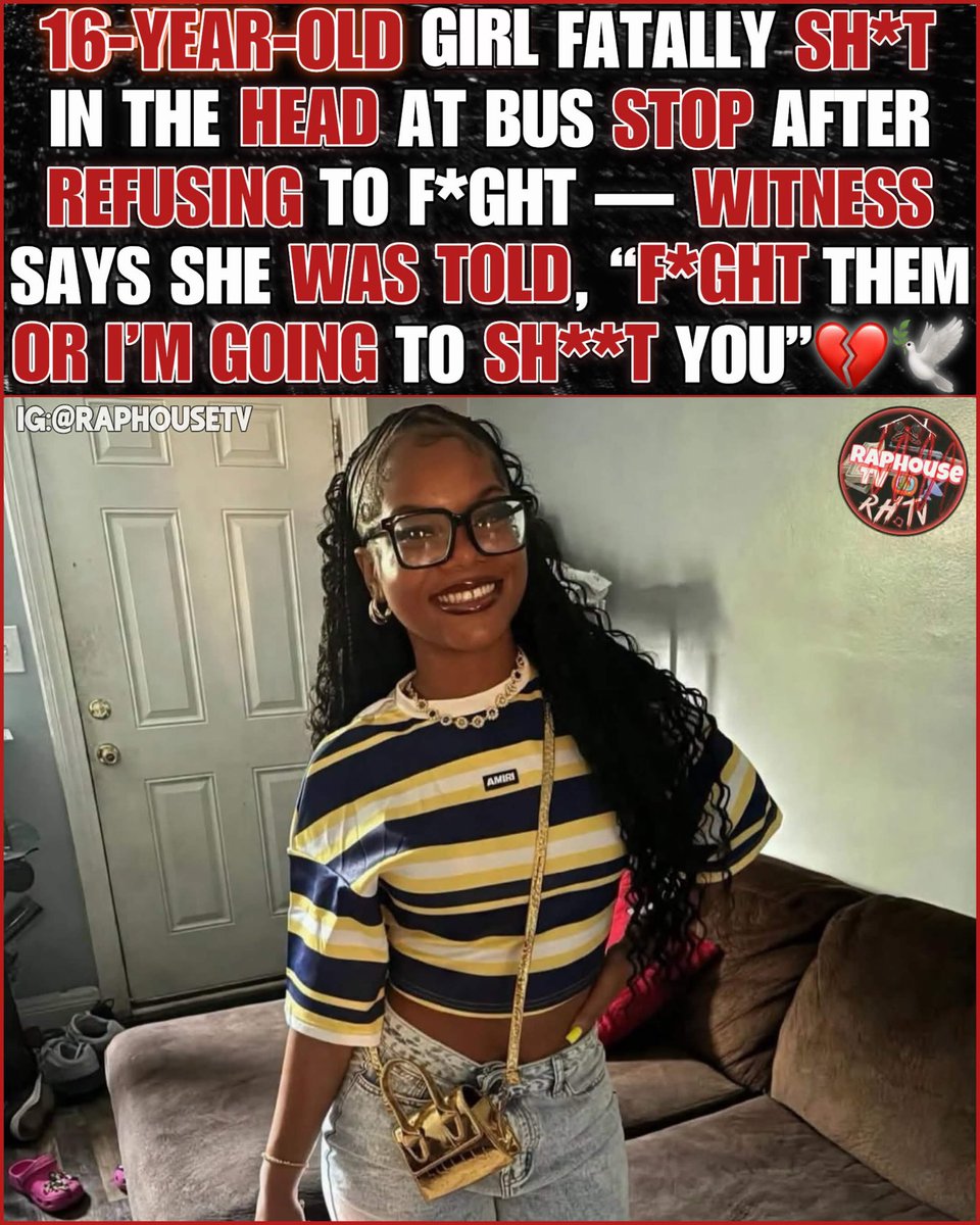 raphousetv2's tweet photo. 16-Year-Old Girl Fatally Sh*t In The Head At Bus Stop After Refusing To Fight — Witness Says She Was Told, “Fight Them Or I’m Going To Shoot You” 💔 RIP 🕊️ https://t.co/sShDKrFzfm