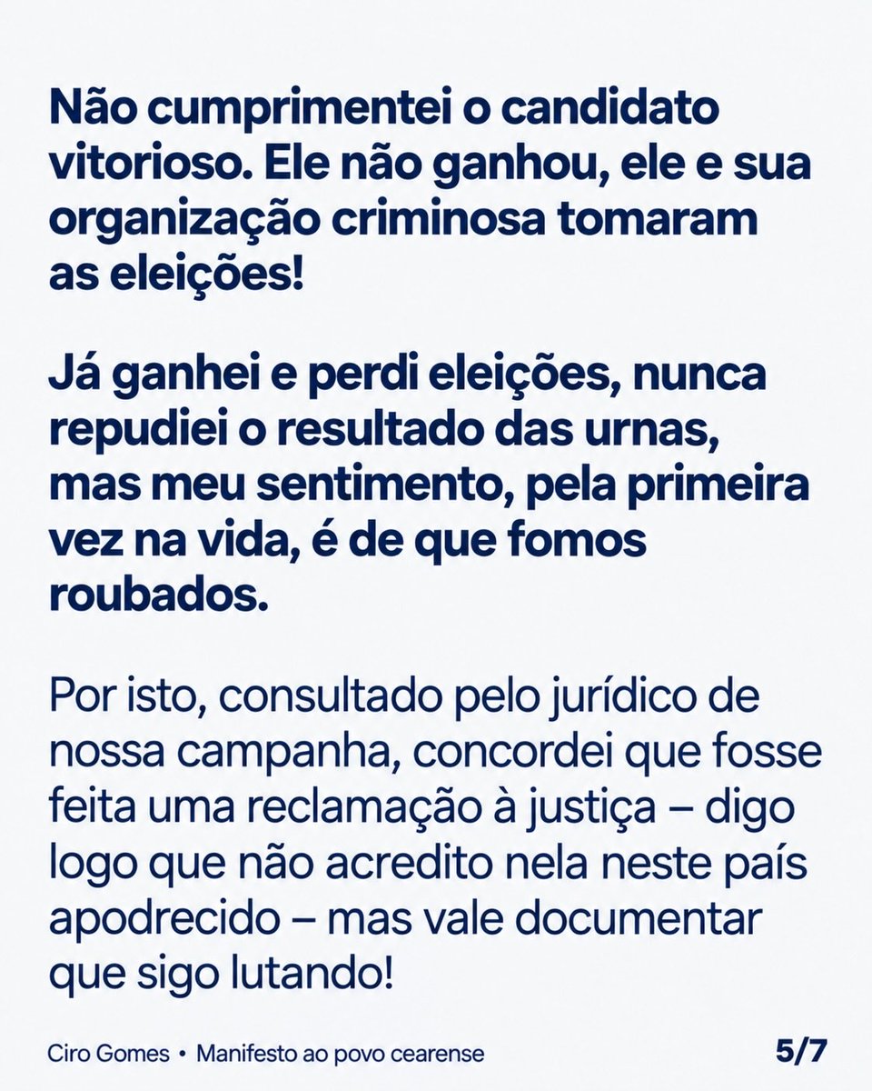 AdrianaRepresas's tweet photo. “Já ganhei e perdi eleições, nunca repudiei o resultado das urnas, mas meu sentimento, pela primeira vez na vida, é de que fomos roubados.”

— Ciro Gomes (@cirogomes), em seu manifesto ao povo cearense, publicado em 06/10/2026

📌 O manifesto na íntegra está fixado no perfil do Ciro (@cirogomes) e aqui no meu perfil no X.