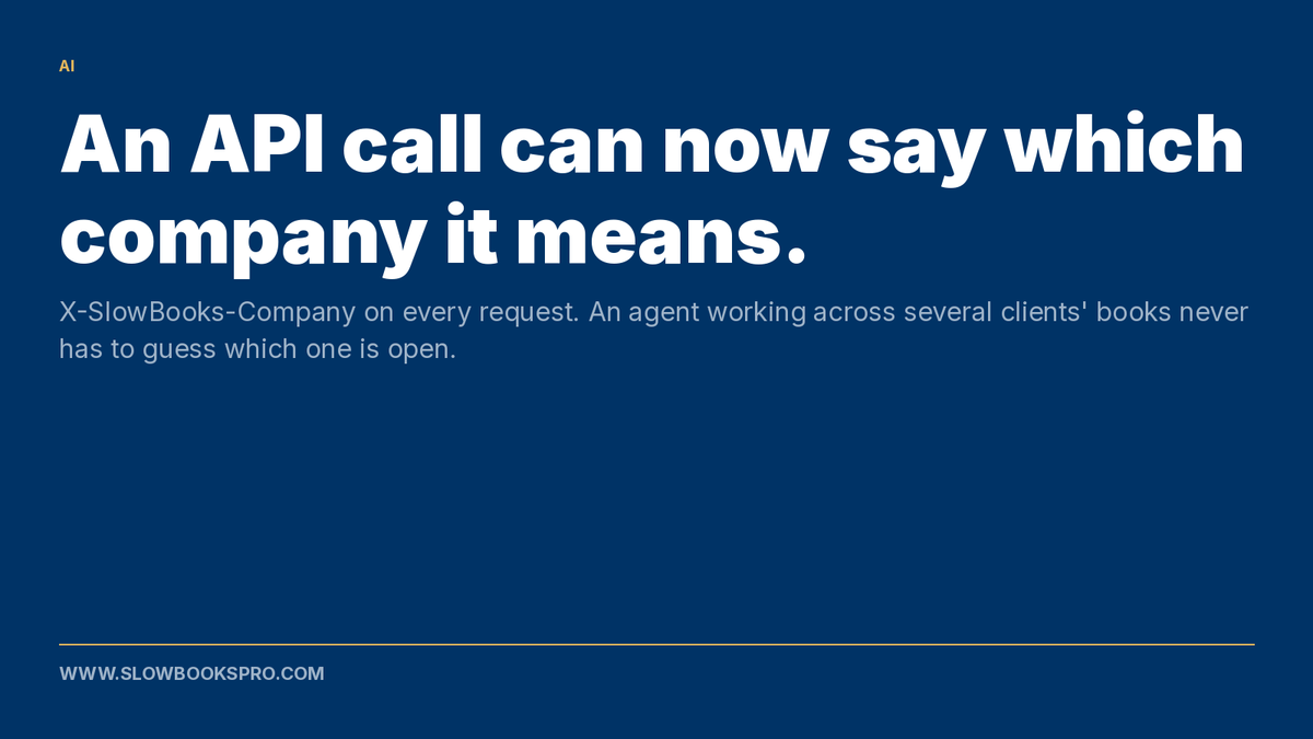 SlowBooksPro's tweet photo. 2.25.0 also means an API call can now say which company it means. Point an agent at your install and it works on the right set of books, not whichever one happened to be open. https://t.co/AzlxDExXPh https://t.co/lrxNpdt27g