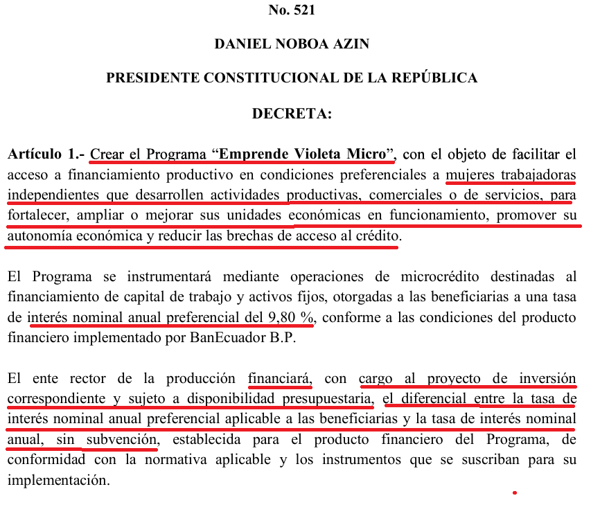 dolarizacionEc's tweet photo. Programa de microcrédito “Emprende Violeta” para mujeres entre 25 y 65 años fue anunciado en febrero 2026 y oficialmente se puso en marcha el pasado 15 de octubre como “Emprende Violeta Micro”👇, el mismo día que se decretó el cuarto período de “Jóvenes en Acción”, a 6 semanas de las elecciones seccionales.

Según el Decreto No. 521, el financiamiento que subsidiará la diferencia entre la tasa de interés nominal anual (9,80%)  y la tasa de interés nominal anual sin subvención (de mercado vigente al momento que se otorgue el microcrédito), saldrá de Presupuesto General del Estado, con cargo a proyecto de inversión del Ministerio de Desarrollo Económico y Productivo (MDEP)

Ni en la página web del BanEcuador, ni en el MDEP hay información respecto al presupuesto asignado o codificado, ni referencia alguna sobre la cantidad de mujeres que se aspira beneficiar con el programa, ahora denominado “Emprende Violeta Micro”.

El programa, según las consideraciones del Decreto 521, se armó y pasó los filtros institucionales en cuestión de semanas, lo cual pone en tela de duda la seriedad con la que se planificó y viabilizó. 

Se dice que este programa de microcrédito de hasta USD 5.000, incluirá cooperación y asistencia técnica de organismos nacionales e internacionales para hacer educación financiera, seguimiento, evaluación, entre otros aspectos, lo cual hace notar, también, las limitaciones de BanEcuador para ejecutar este tipo de programas pretendidos de inclusión financiera de las mujeres...