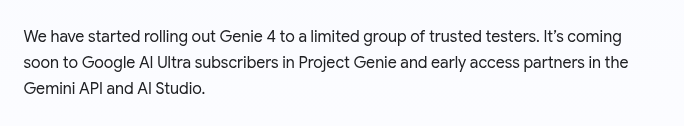 ZashZashxx's tweet photo. 谷歌 DeepMind 发布了 Genie 4，能实时生成可操控的虚拟世界，还第一次原生出环境声和人物对话。
官博写明，现在只给受信任测试者做研究预览，Google AI Ultra 用户进 Project Genie 还是即将开放。
中文好多帖已经写成 Ultra 现在就能玩了 😂 https://t.co/7JqhyWmLab