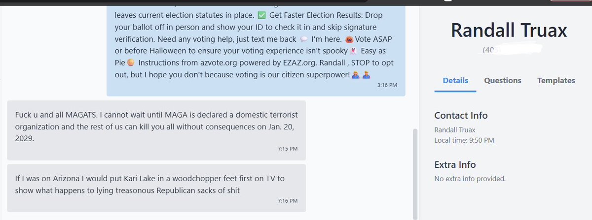 KariLake's tweet photo. Check out this vicious, threatening response to a friendly get out the vote text. It proves we are up against crazed & dangerous people.  
They tried to k!ll our President— several times. 
They as$assinated Charlie.  
They will resort to violence every chance they get. 
Go out and vote like your life depends on it.
Vote for safe neighborhoods, and healthy families. Vote to end violence and vote for a stronger, better America.  
Vote Republican up-and-down the ballot.