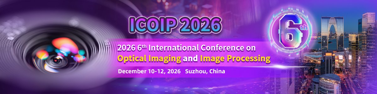 AiScholar01's tweet photo. The 6th International Conference on #Optical Imaging and #Image Processing (#ICOIP2026).

📅 Dates: December 10–12, 2026  
📍 Location: Suzhou, China  
🔗 Website: https://t.co/5AkHrN77fH

#OpticalImaging #ImageProcessing #OpticalSensors #ComputerVision #ArtificialIntelligence https://t.co/LCPRNWWJjB