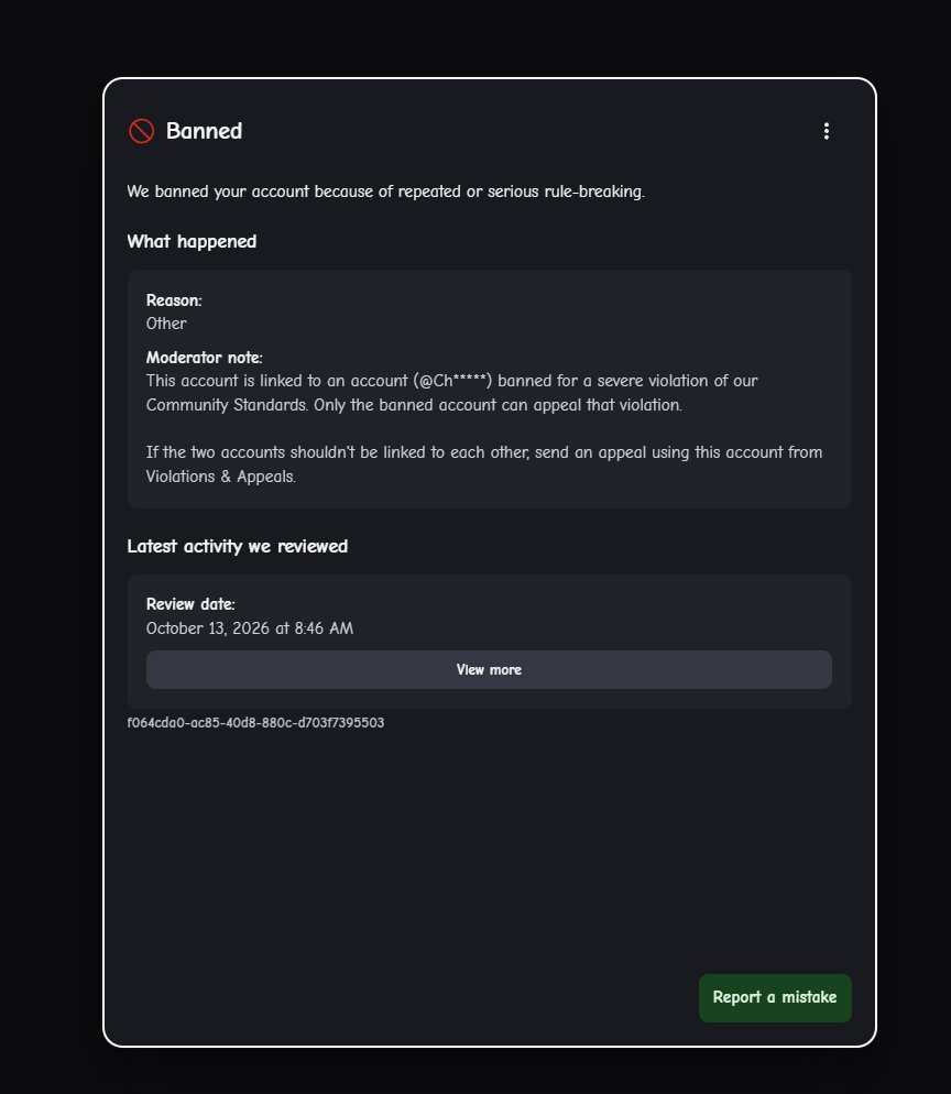 Cryso349's tweet photo. Update on my ROBLOX ban... It gets interesting.

Recently, I found out that one of my old friends (We have NOT spoken in over 3 years) has been banned for enforcement, which is common nowadays.

But they also got banned due to being linked to the same account I was linked to.. 

They were linked to Ch****, On the same day I was banned, AND the same exact time.

Mind you, this person is in a whole different continent, as they reside in South America while I reside in North America.

We did NOT log into each others accounts, and we're both confused on how we even ended up in this situation.

I really have no idea how we both got connected to the same account, as this is beyond frustrating. This proves that ROBLOX's AI really went on a banning spree, as they banned my whole email due to this, as well as the person in a different continent.

Please show them support, as they Made a YouTube video regarding this (It'll be in replies), as well as their screenshot of the ban (It's in French)

If you are an affiliate for ROBLOX, or you're a notable player, please send my message to the team, as me & many others are struggling with the appeal system as well as false ban linkages like these.

His Account: Healty_X
His Ban ID: 3KdtGdTUna84Xz7okkXaW9UWIEv

My Account: Crysoviak
My Ban ID: 3KdtGdWxpWsXqQCNTvUTpwkMGEt

#Roblox #Appealdenied #Enforcementban #Banwave
@Roblox_RTC @Roblox @RobloxCreators @nicktornow @kaufman_matt
