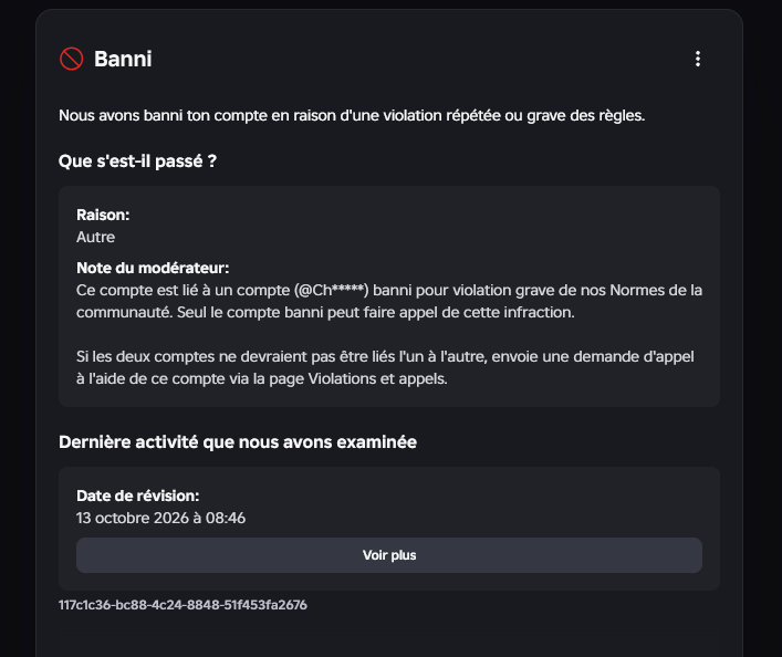 Cryso349's tweet photo. Update on my ROBLOX ban... It gets interesting.

Recently, I found out that one of my old friends (We have NOT spoken in over 3 years) has been banned for enforcement, which is common nowadays.

But they also got banned due to being linked to the same account I was linked to.. 

They were linked to Ch****, On the same day I was banned, AND the same exact time.

Mind you, this person is in a whole different continent, as they reside in South America while I reside in North America.

We did NOT log into each others accounts, and we're both confused on how we even ended up in this situation.

I really have no idea how we both got connected to the same account, as this is beyond frustrating. This proves that ROBLOX's AI really went on a banning spree, as they banned my whole email due to this, as well as the person in a different continent.

Please show them support, as they Made a YouTube video regarding this (It'll be in replies), as well as their screenshot of the ban (It's in French)

If you are an affiliate for ROBLOX, or you're a notable player, please send my message to the team, as me & many others are struggling with the appeal system as well as false ban linkages like these.

His Account: Healty_X
His Ban ID: 3KdtGdTUna84Xz7okkXaW9UWIEv

My Account: Crysoviak
My Ban ID: 3KdtGdWxpWsXqQCNTvUTpwkMGEt

#Roblox #Appealdenied #Enforcementban #Banwave
@Roblox_RTC @Roblox @RobloxCreators @nicktornow @kaufman_matt