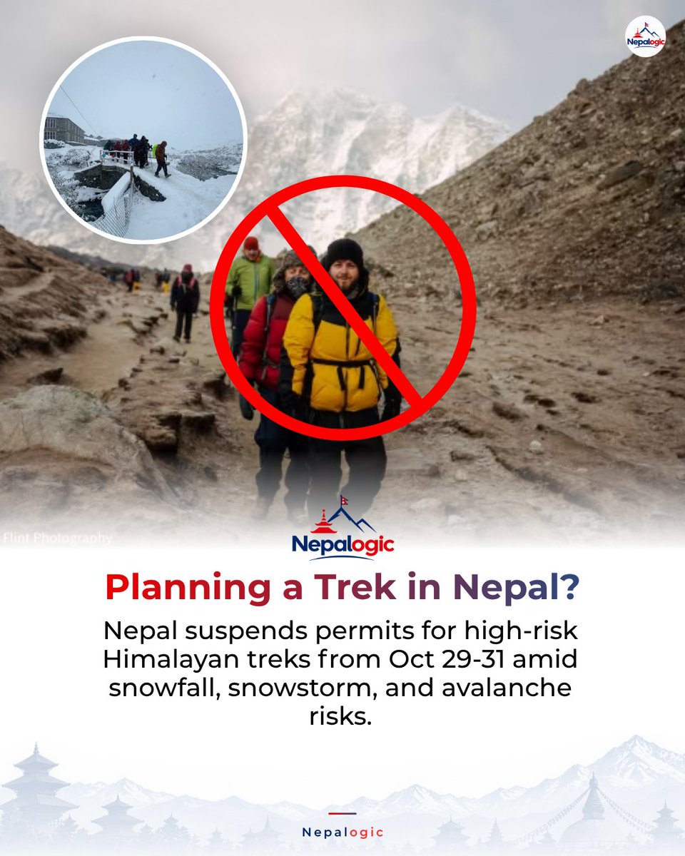 nepalogic's tweet photo. Nepal’s Department of Immigration has suspended trekking permit issuance for high-risk Himalayan and high-altitude areas from October 29 to 31 due to the risk of heavy snowfall, snowstorms, and avalanches.

#nepaltrekking #climatechange #Nepalogic https://t.co/kILixb8jJ3