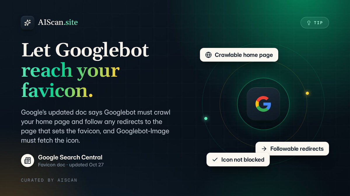 AIScanSite's tweet photo. Google's favicon doc, updated Oct 27: Googlebot must crawl your home page and follow any redirects to the page that sets the favicon, and Googlebot-Image must fetch the icon. Block none of them.

Check your redirects and robots rules.

https://t.co/c13eUs56pf

#AIReadiness #SEO https://t.co/G1vwHqW7M4