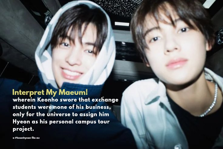 eommagad's tweet photo. Interpret my 마음! 

a #keonhyeon filo au wherein keonho swore to never associate himself with the exchange students, only for him to be assigned as a campus guide for one specific korean named hyeon, who doesn't speak an ounce of english. https://t.co/V77FKsxz3C
