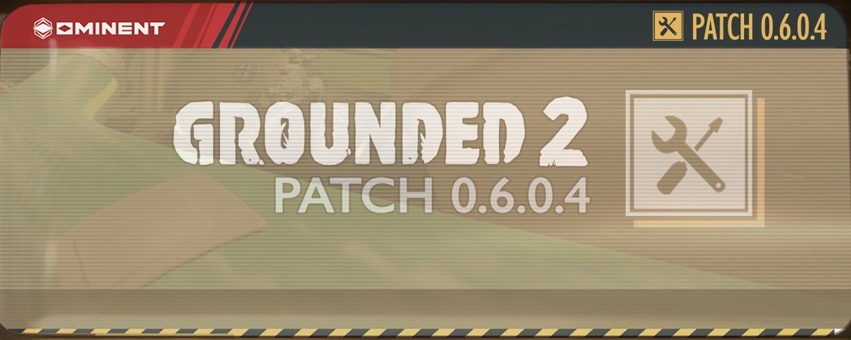 Grounded 2 Patch 0.6.0.4
