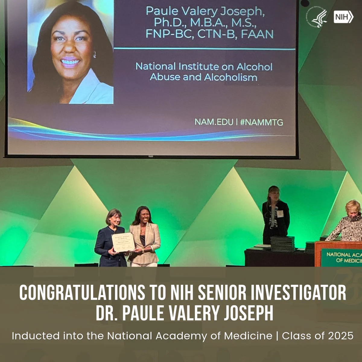 The image shows an event stage with multiple people. A large screen displays a portrait of Dr. Paule Valery Joseph along with text highlighting various academic titles and her affiliation with the National Institute on Alcohol Abuse and Alcoholism. Below, individuals on stage hold a certificate, and a podium to the side features the National Academy of Medicine logo. A congratulatory message for Dr. Paule Valery Joseph is prominently displayed at the bottom.