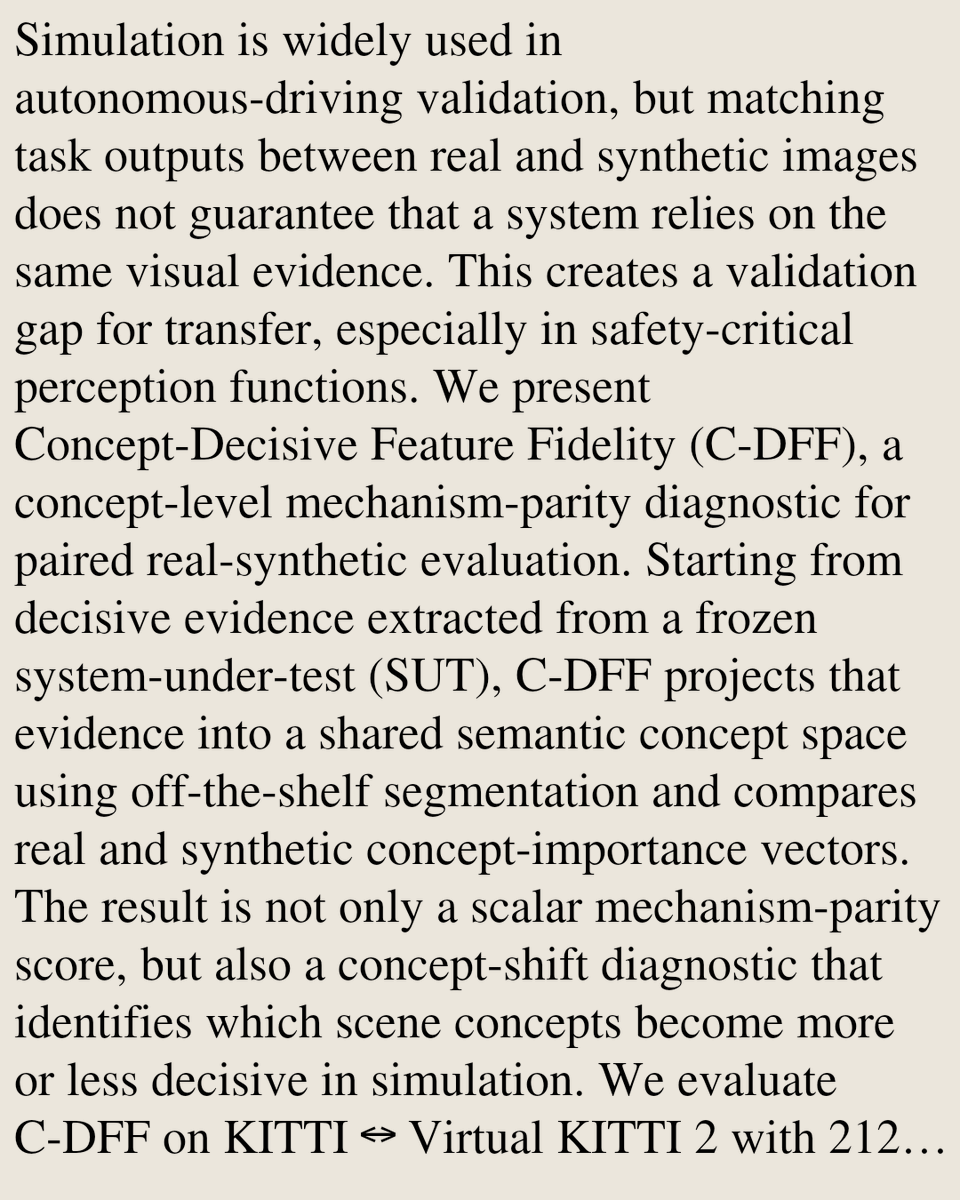 CSVisionPapers's tweet photo. C-DFF: Concept-Level Diagnostics for Mechanism Parity in Simulation-Based Validation of Autonomous Driving Perception

Danial Safaei, Siddartha Khastgir, Matthew Higgins, Jeroen Ploeg, Mohsen Alirezaei, Son Tong, Ludo Gielen
https://t.co/47fz9GXRWg [𝚌𝚜.𝙲𝚅 𝚌𝚜.𝙰𝙸 𝚌𝚜.𝚁𝙾] https://t.co/IvUmDIvdmS