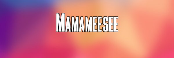 MamameeseeYT Profile Banner