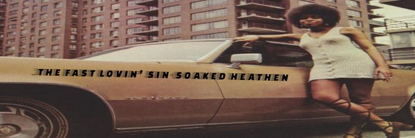 The Fast Lovin' Sin-Soaked Heathen Profile Banner