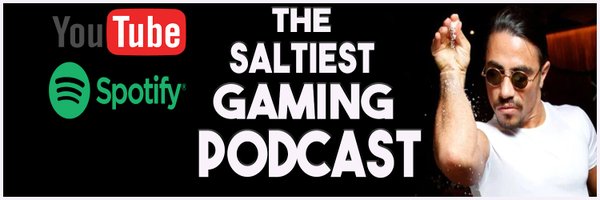 The Saltiest Gaming Podcast Profile Banner