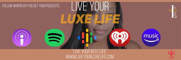 Live Your Luxe Life 🎙 Profile Banner