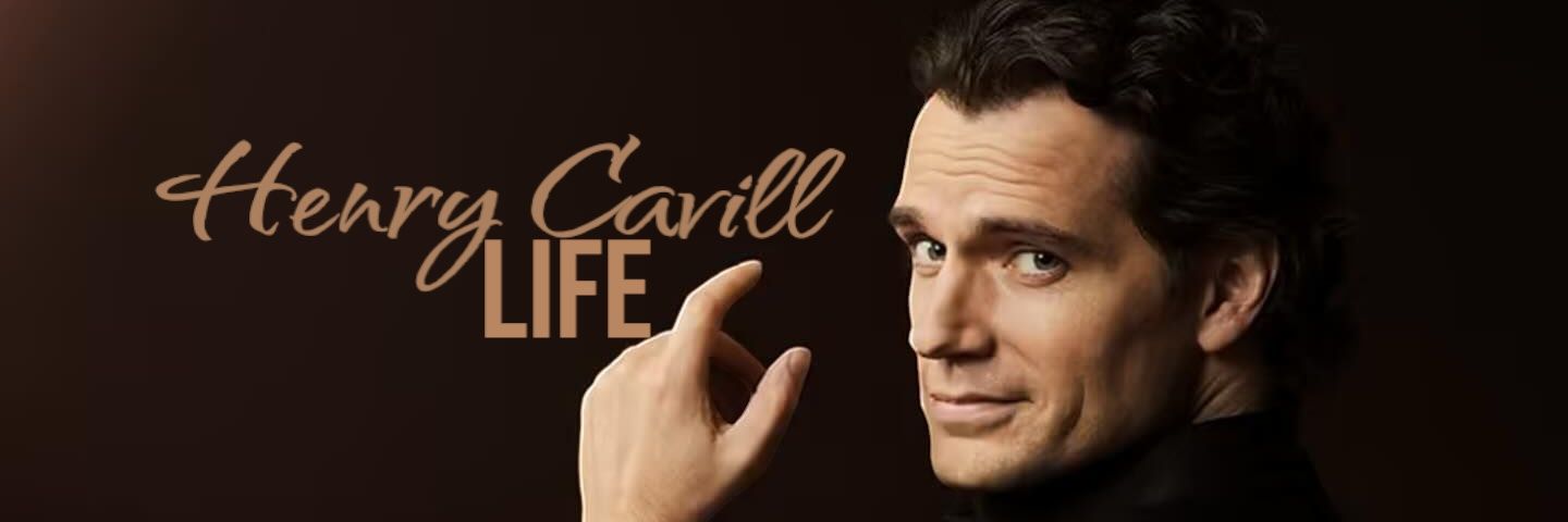 Henry Cavill LIFE banner