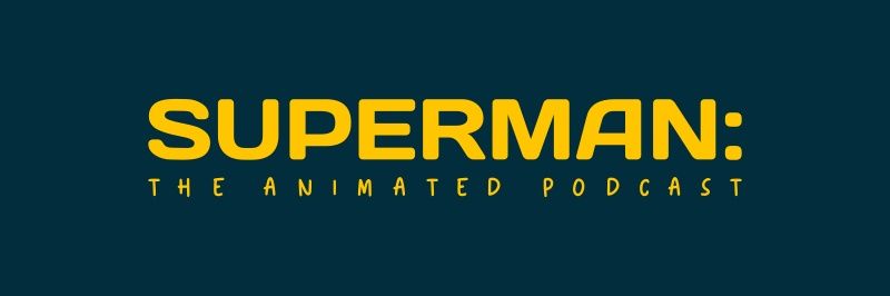 Superman: The Animated Podcast's banner