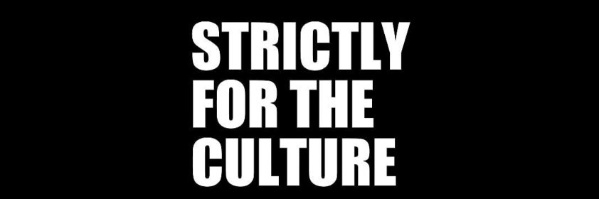 STRICTLY FOR THE CULTURE's banner