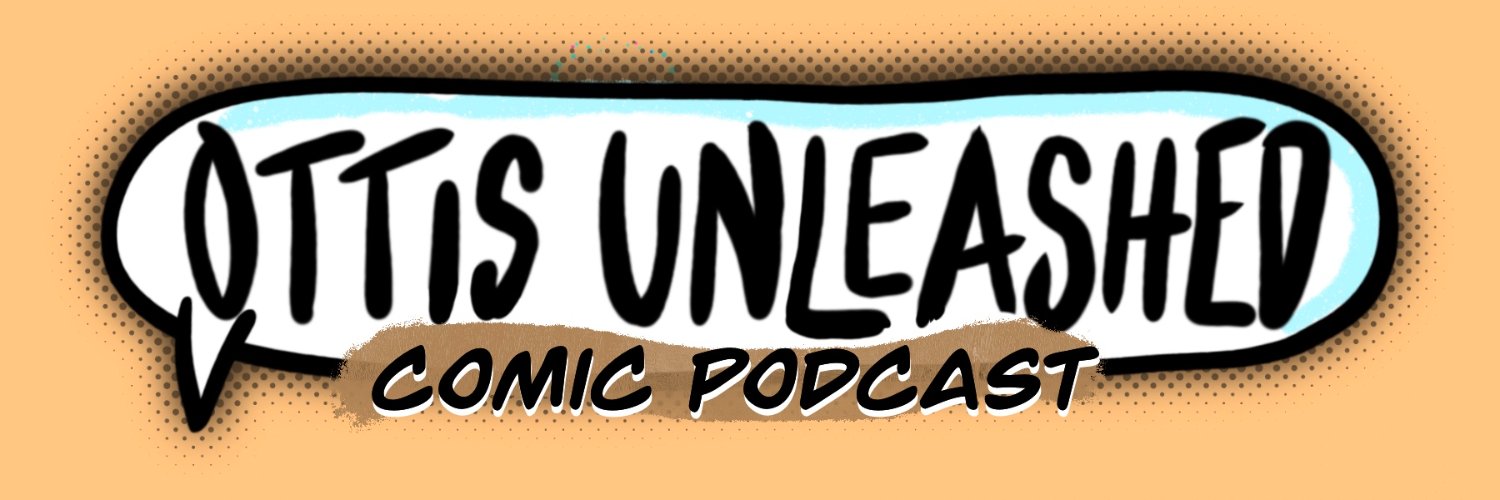 First.Otti (Ottis Unleashed - Comic Podcast) banner