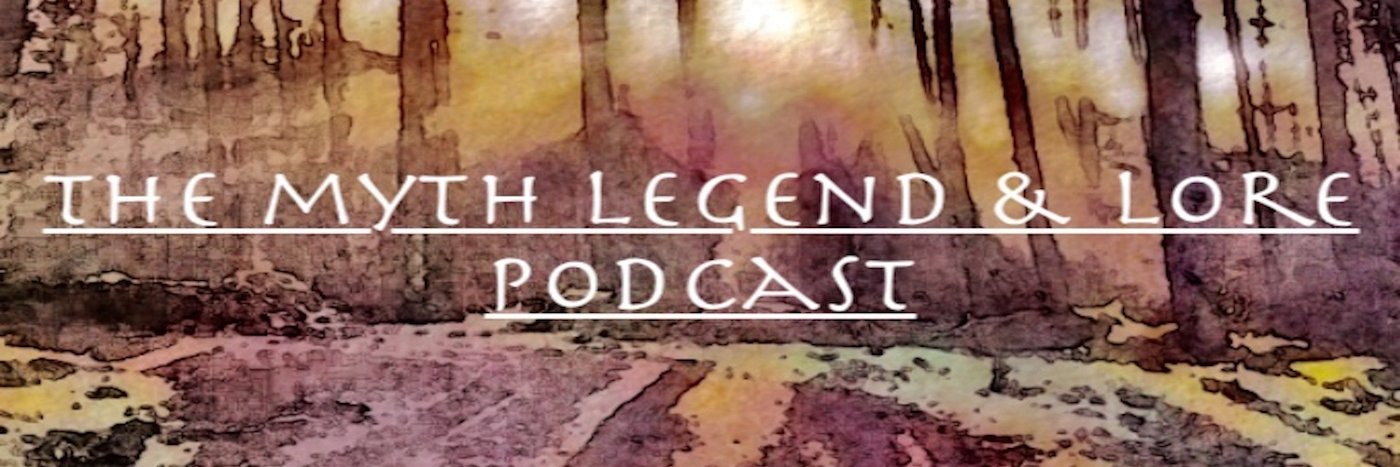 The Myth Legend & Lore Podcast banner