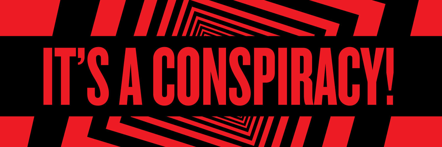 It's a conspiracy! banner