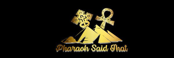 PharaohSaidThat Profile Banner